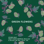 0 Other Half - Green Flowers (415)